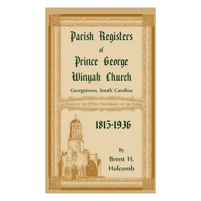 "Parish Registers of Prince George Winyah Church, Georgetown, South Carolina, 1815-1936" - "" ("