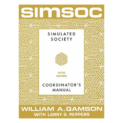 "Simsoc: Simulated Society, Coordinator's Manual: Coordinator's Manual, Fifth Edition" - "" ("Ga