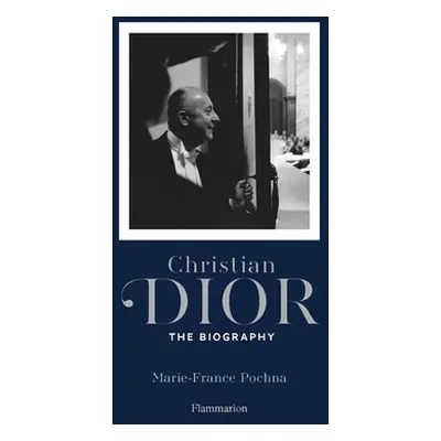 "Christian Dior: Destiny: The Authorized Biography" - "" ("Pochna Marie-France")