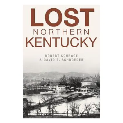 "Lost Northern Kentucky" - "" ("Schrage Robert")