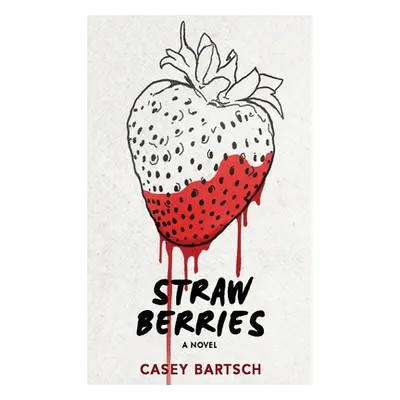 "Strawberries" - "" ("Bartsch Casey")