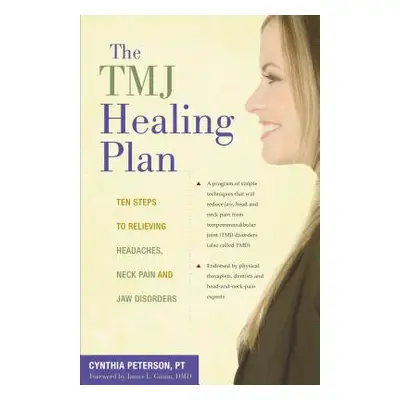 "The Tmj Healing Plan: Ten Steps to Relieving Headaches, Neck Pain and Jaw Disorders" - "" ("Pet