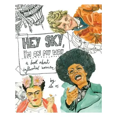 "Hey Sky, I'm On My Way: A Book About Influential Women" - "" ("Ros Ilu")