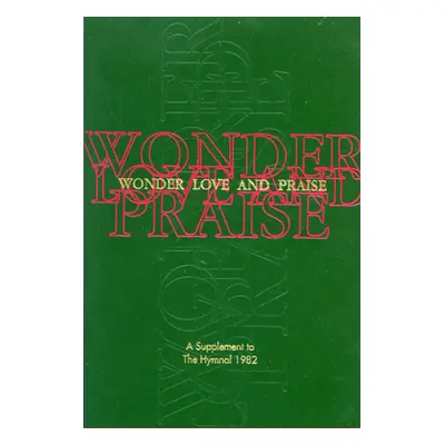 "Wonder, Love, and Praise Pew Edition: A Supplement to the Hymnal 1982" - "" ("Church Publishing