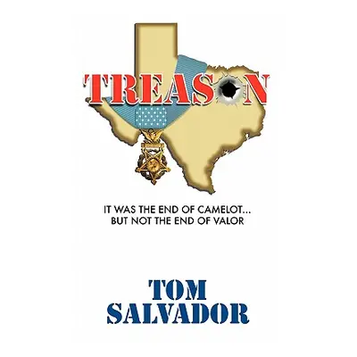 "Treason: It Was the End of Camelot... But Not the End of Valor" - "" ("Salvador Tom")