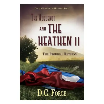 "The Huguenot and the Heathen II: The Prodigal Returns" - "" ("Force D. C.")