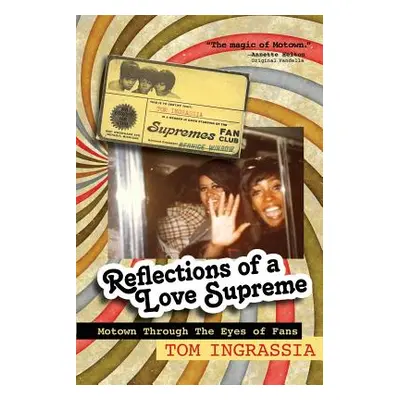 "Reflections of A Love Supreme: Motown Through The Eyes of Fans" - "" ("Ingrassia Tom")