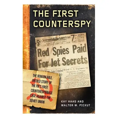 "The First Counterspy: Larry Haas, Bell Aircraft, and the Fbi's Attempt to Capture a Soviet Mole