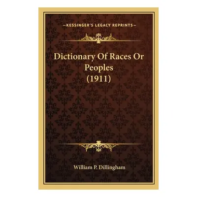 "Dictionary Of Races Or Peoples (1911)" - "" ("Dillingham William P.")