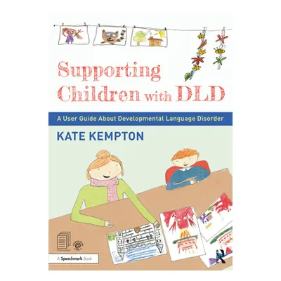 "Supporting Children with DLD: A User Guide about Developmental Language Disorder" - "" ("Kempto