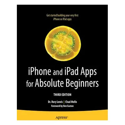 "iPhone and iPad Apps for Absolute Beginners" - "" ("Lewis Rory")