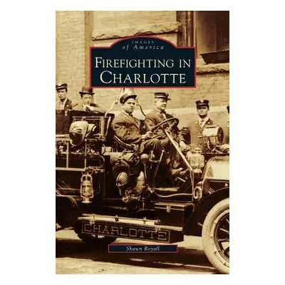 "Firefighting in Charlotte" - "" ("Royall Shawn")