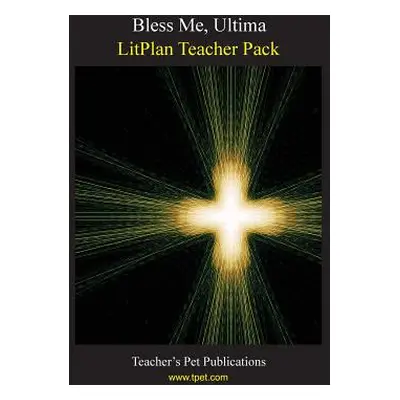 "Litplan Teacher Pack: Bless Me Ultima" - "" ("Linde Barbara M.")