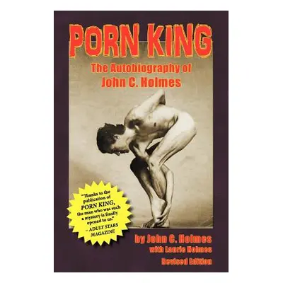 "Porn King - The Autobiography of John Holmes" - "" ("Holmes John")