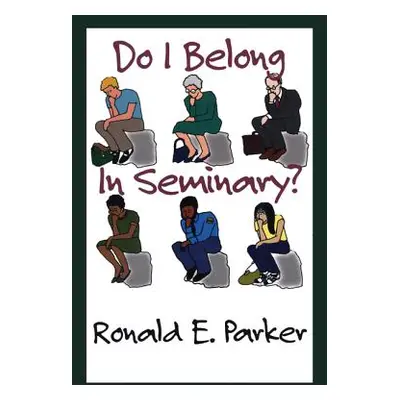 "Do I Belong in Seminary?" - "" ("Parker Ronald E.")