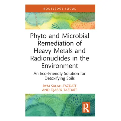 "Phyto and Microbial Remediation of Heavy Metals and Radionuclides in the Environment: An Eco-Fr