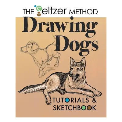 "Drawing Dogs Tutorials & Sketchbook: The Seltzer Method" - "" ("Seltzer Jerry Joe")