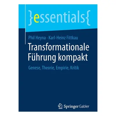 "Transformationale Fhrung Kompakt: Genese, Theorie, Empirie, Kritik" - "" ("Heyna Phil")