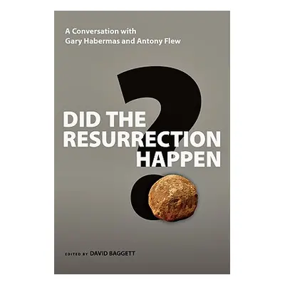 "Did the Resurrection Happen?: A Conversation with Gary Habermas and Antony Flew" - "" ("Haberma