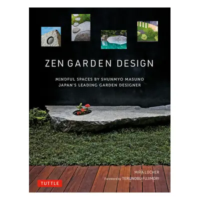 "Zen Garden Design: Mindful Spaces by Shunmyo Masuno - Japan's Leading Garden Designer" - "" ("L