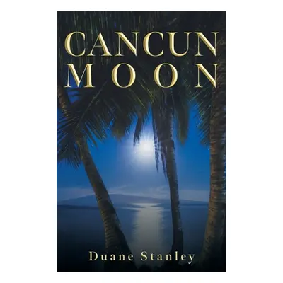 "Cancun Moon" - "" ("Stanley Duane")