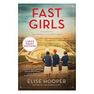 "Fast Girls: A Novel of the 1936 Women's Olympic Team" - "" ("Hooper Elise")