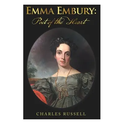 "Emma Embury: Poet of the Heart" - "" ("Russell Charles")