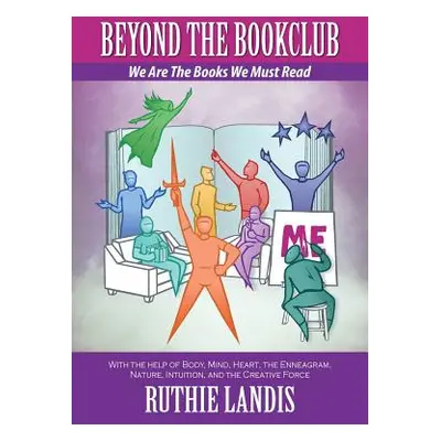 "Beyond the Bookclub: We Are The Books We Must Read" - "" ("Landis Ruthie")