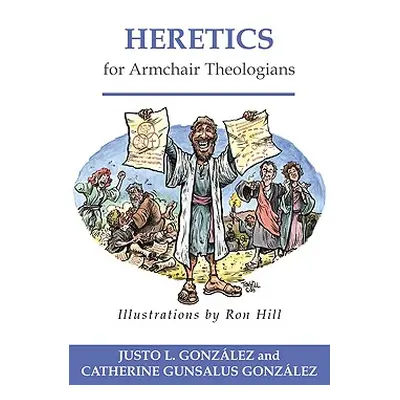 "Heretics for Armchair Theologians" - "" ("Gonzalez Justo L.")