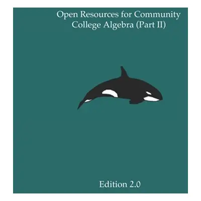 "Open Resources for Community College Algebra (Part II)" - "" ("Cary Ann")