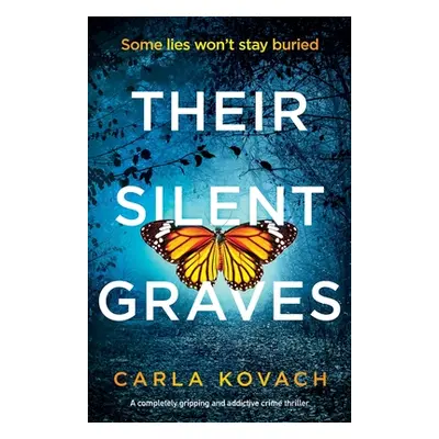 "Their Silent Graves: A completely gripping and addictive crime thriller" - "" ("Kovach Carla")