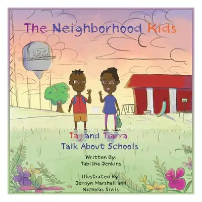 "The Neighborhood Kids: Taj and Tiarra Talk About Schools" - "" ("Jenkins Tabitha")