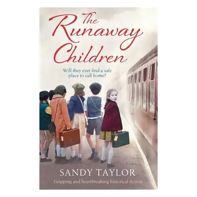 "The Runaway Children: Gripping and heartbreaking historical fiction" - "" ("Taylor Sandy")