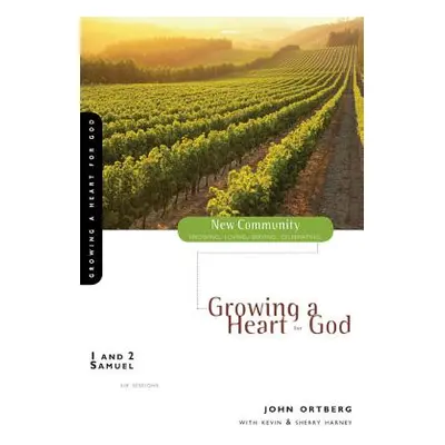 "1 and 2 Samuel: Growing a Heart for God" - "" ("Ortberg John")