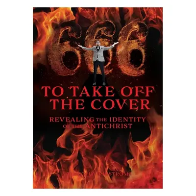 "To Take Off the Cover: Revealing the Identity of the Antichrist" - "" ("Wikstrom Timothy")