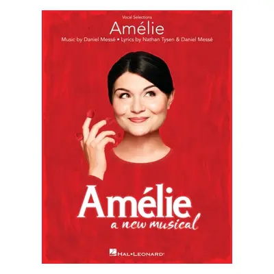 "Amelie: A New Musical: Vocal Selections" - "" ("Tysen Nathan")