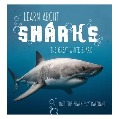 "Learn About Sharks: The Great White Shark" - "" ("Marchant Matt")