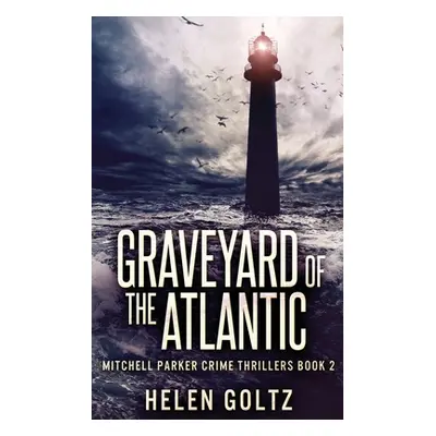 "Graveyard Of The Atlantic" - "" ("Goltz Helen")