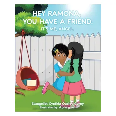 "Hey Ramona, You Have a Friend. It's Me, Angel." - "" ("Ousley-Garey Evangelist Cynthia")