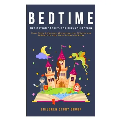 "Bedtime Meditation Stories for Kids Collection: Short Tales & Positive Affirmations for Childre