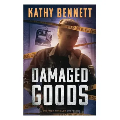 "Damaged Goods: A Buckner Thriller Suspense" - "" ("Bennett Kathy")