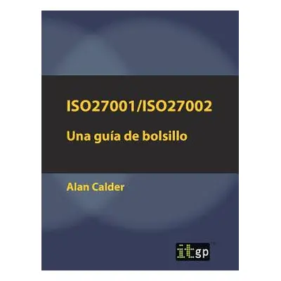 "Iso27001/Iso27002: Una gua de bolsillo" - "" ("Calder Alan")