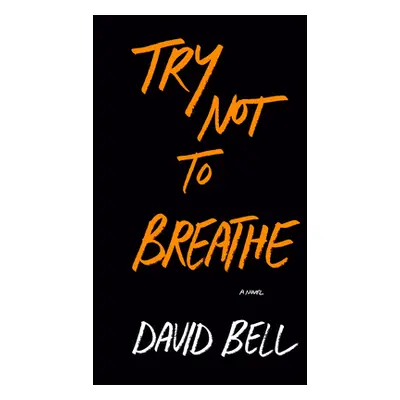 "Try Not to Breathe" - "" ("Bell David")