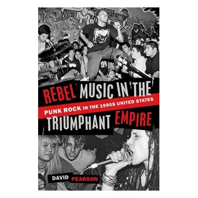 "Rebel Music in the Triumphant Empire: Punk Rock in the 1990s United States" - "" ("Pearson Davi