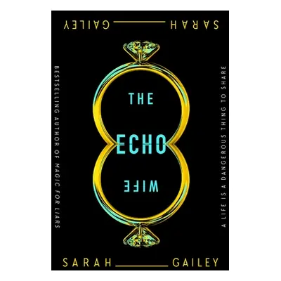 "The Echo Wife" - "" ("Gailey Sarah")