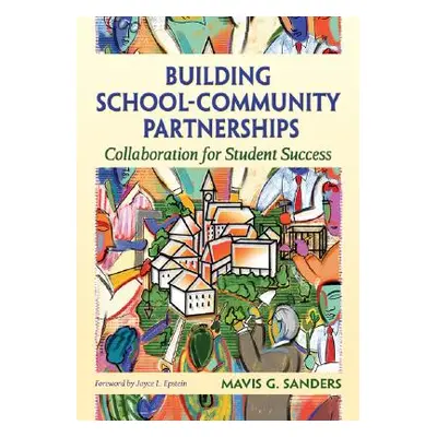 "Building School-Community Partnerships: Collaboration for Student Success" - "" ("Sanders Mavis