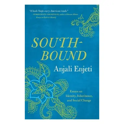 "Southbound: Essays on Identity, Inheritance, and Social Change" - "" ("Enjeti Anjali")