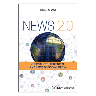 "News 2.0: Journalists, Audiences and News on Social Media" - "" ("Al-Rawi Ahmed")