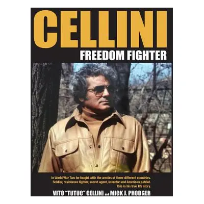 "Cellini-Freedom Fighter: This is his true life story." - "" ("Prodger Mick J.")