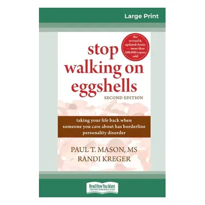 "Stop Walking on Eggshells: Taking Your Life Back When Someone You Care About Has Borderline Per